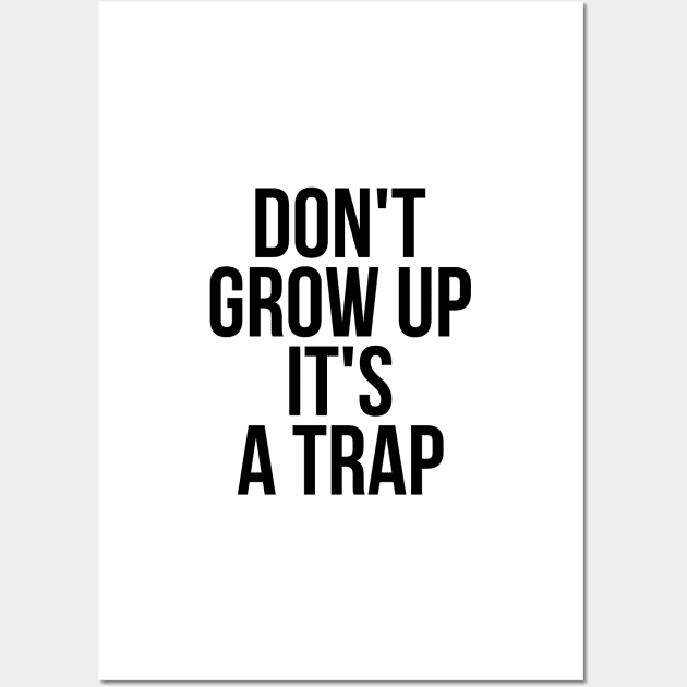 Don't grow up it's a trap Wall Art by standardprints